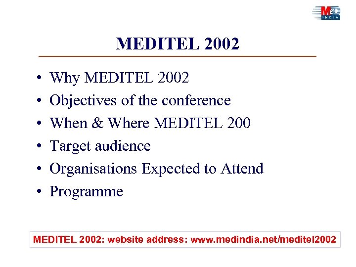 MEDITEL 2002 • • • Why MEDITEL 2002 Objectives of the conference When &