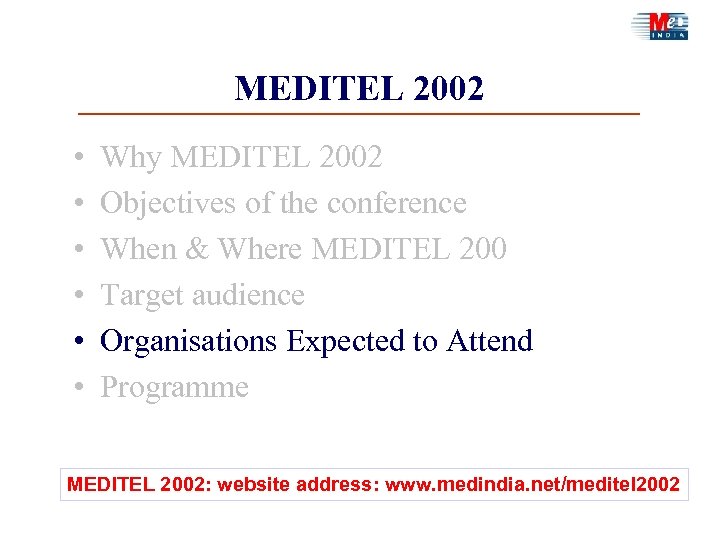 MEDITEL 2002 • • • Why MEDITEL 2002 Objectives of the conference When &