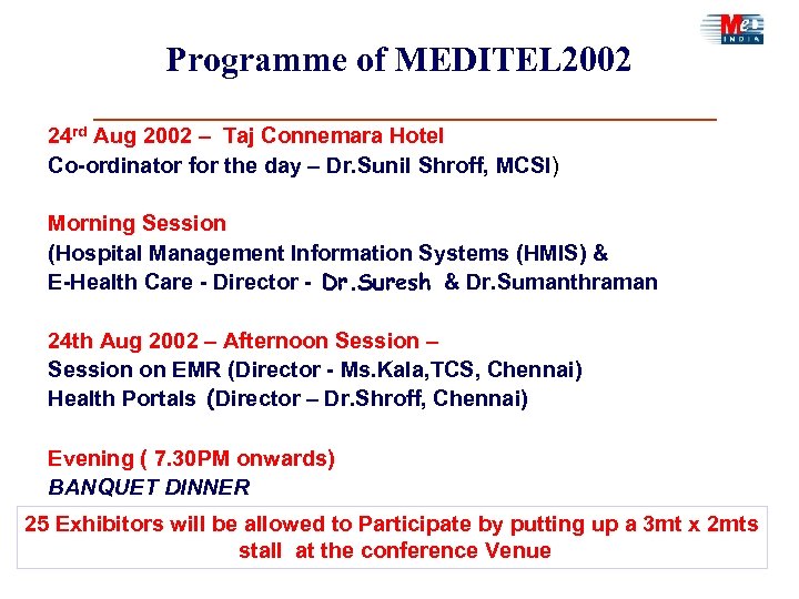 Programme of MEDITEL 2002 24 rd Aug 2002 – Taj Connemara Hotel Co-ordinator for