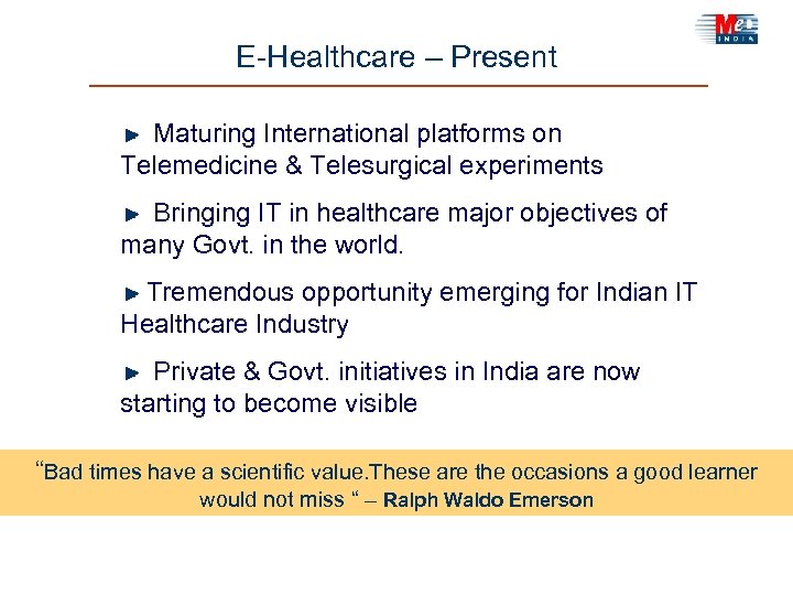 E-Healthcare – Present Maturing International platforms on Telemedicine & Telesurgical experiments Bringing IT in