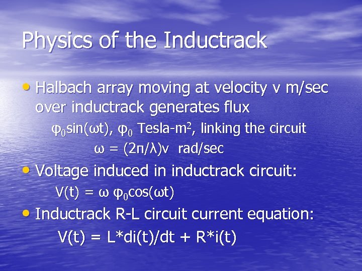 Physics of the Inductrack • Halbach array moving at velocity v m/sec over inductrack
