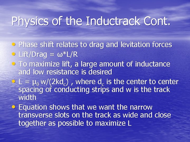 Physics of the Inductrack Cont. • Phase shift relates to drag and levitation forces
