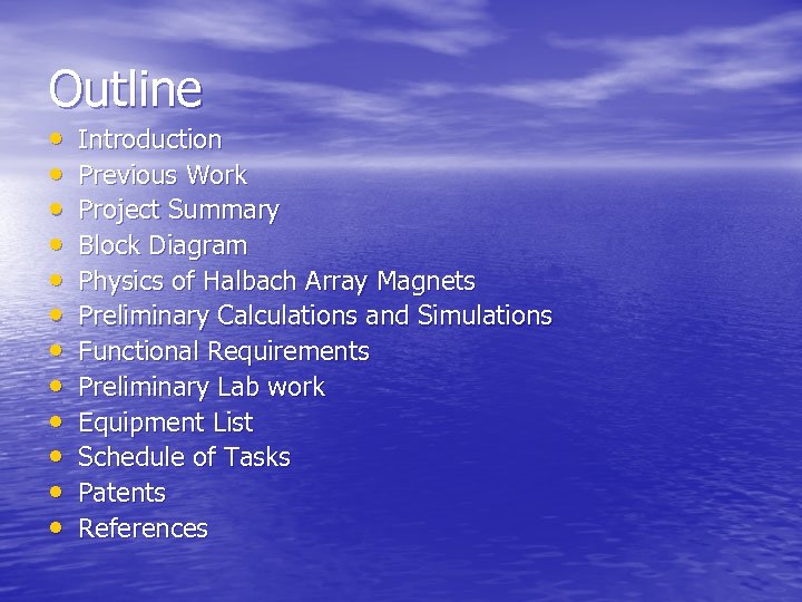 Outline • • • Introduction Previous Work Project Summary Block Diagram Physics of Halbach