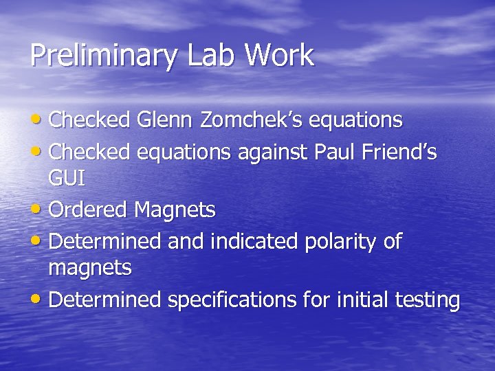 Preliminary Lab Work • Checked Glenn Zomchek’s equations • Checked equations against Paul Friend’s
