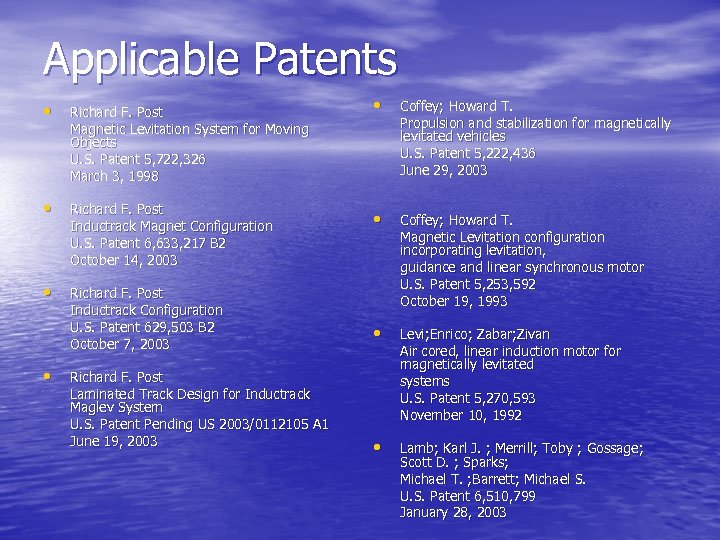 Applicable Patents • Richard F. Post Magnetic Levitation System for Moving Objects U. S.