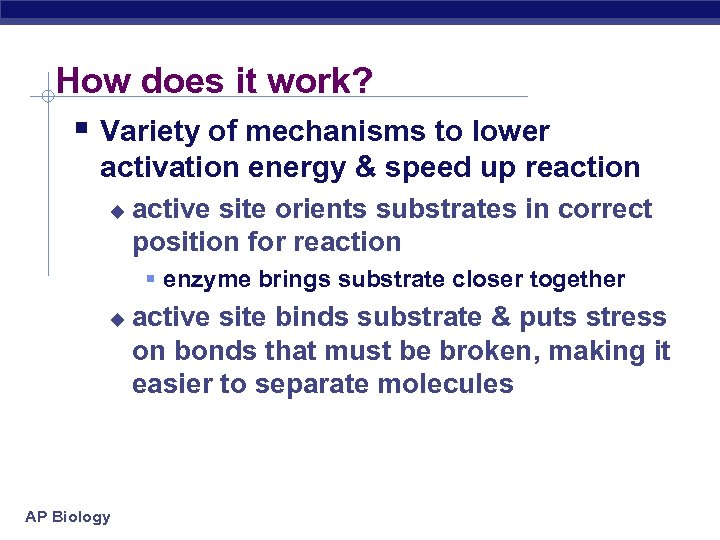 How does it work? § Variety of mechanisms to lower activation energy & speed
