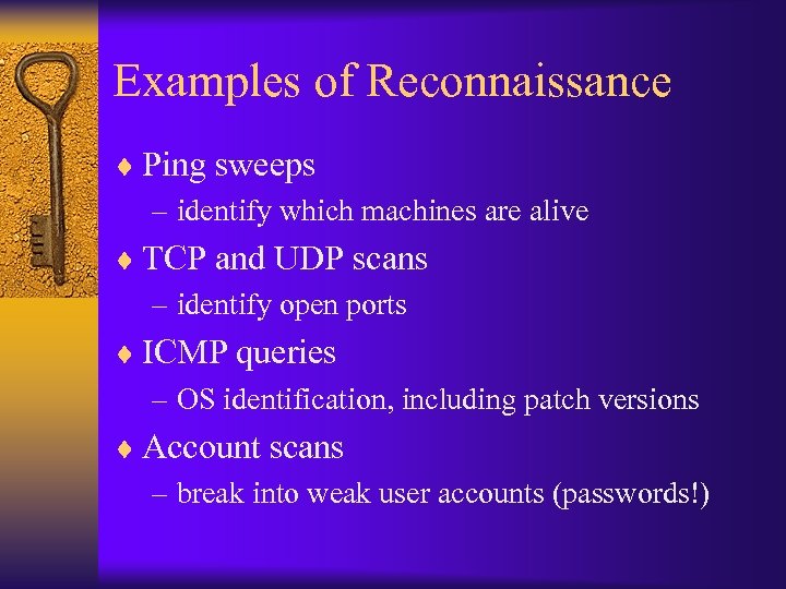 Examples of Reconnaissance ¨ Ping sweeps – identify which machines are alive ¨ TCP