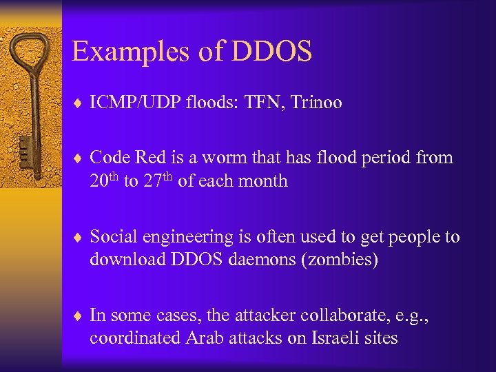 Examples of DDOS ¨ ICMP/UDP floods: TFN, Trinoo ¨ Code Red is a worm