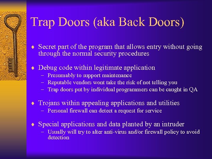 Trap Doors (aka Back Doors) ¨ Secret part of the program that allows entry