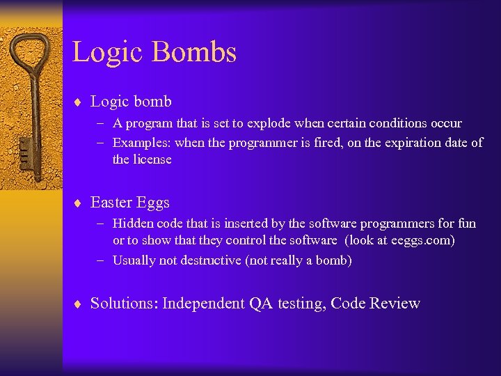 Logic Bombs ¨ Logic bomb – A program that is set to explode when