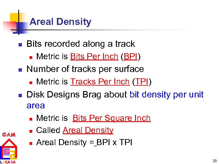 Areal Density n Bits recorded along a track n n Number of tracks per