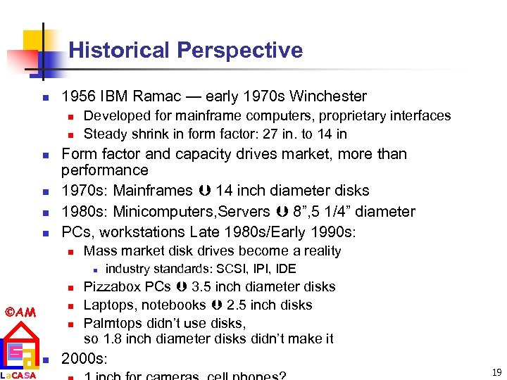 Historical Perspective n 1956 IBM Ramac — early 1970 s Winchester n n n