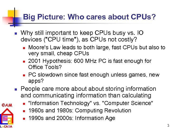 Big Picture: Who cares about CPUs? n Why still important to keep CPUs busy