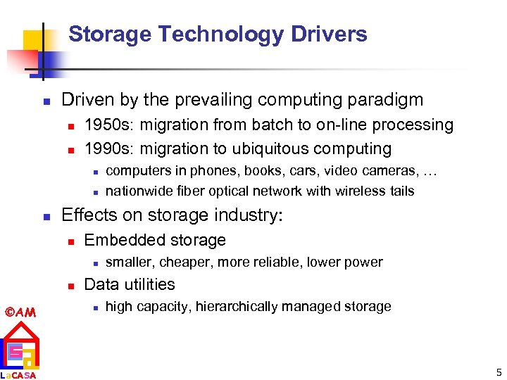 Storage Technology Drivers n Driven by the prevailing computing paradigm n n 1950 s: