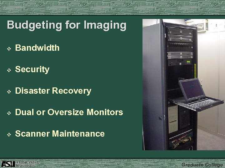 Budgeting for Imaging v Bandwidth v Security v Disaster Recovery v Dual or Oversize