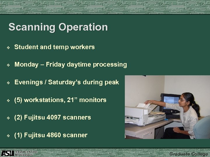 Scanning Operation v Student and temp workers v Monday – Friday daytime processing v