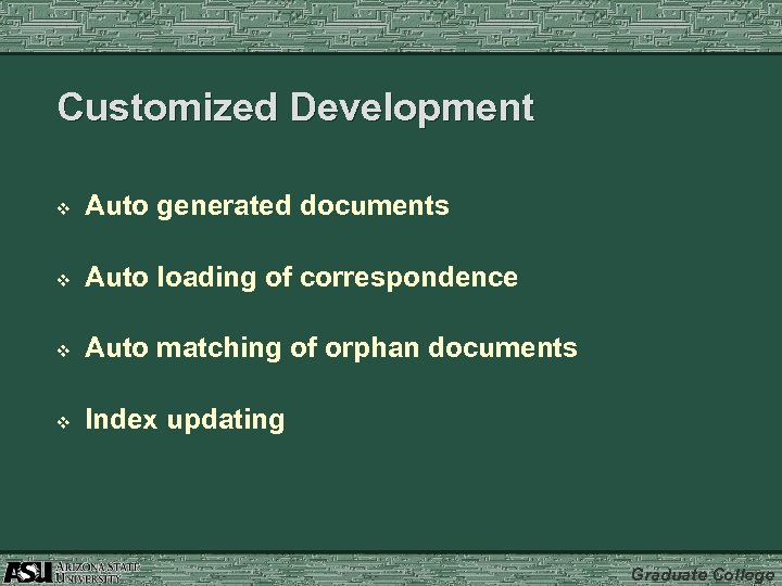 Customized Development v Auto generated documents v Auto loading of correspondence v Auto matching