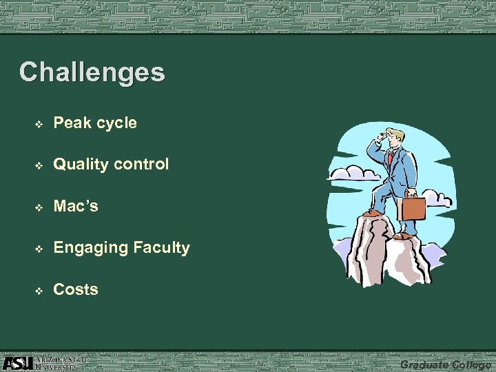 Challenges v Peak cycle v Quality control v Mac’s v Engaging Faculty v Costs