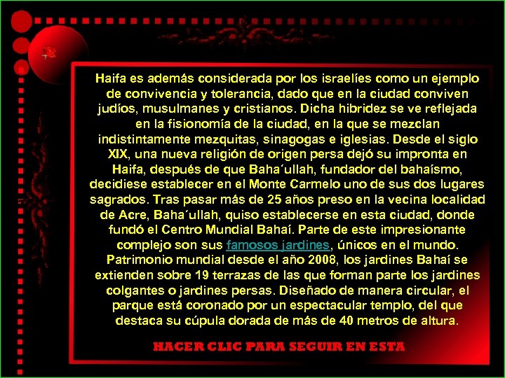 Haifa es además considerada por los israelíes como un ejemplo de convivencia y tolerancia,
