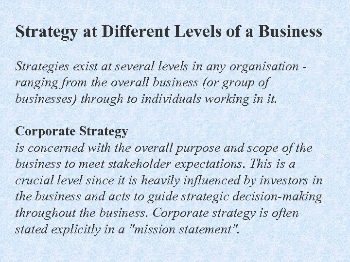 Strategy at Different Levels of a Business Strategies exist at several levels in any