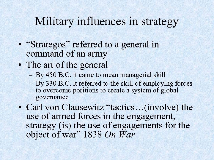 Military influences in strategy • “Strategos” referred to a general in command of an