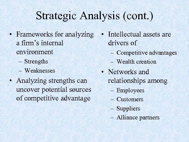 Strategic Analysis (cont. ) • Frameworks for analyzing • Intellectual assets are a firm’s
