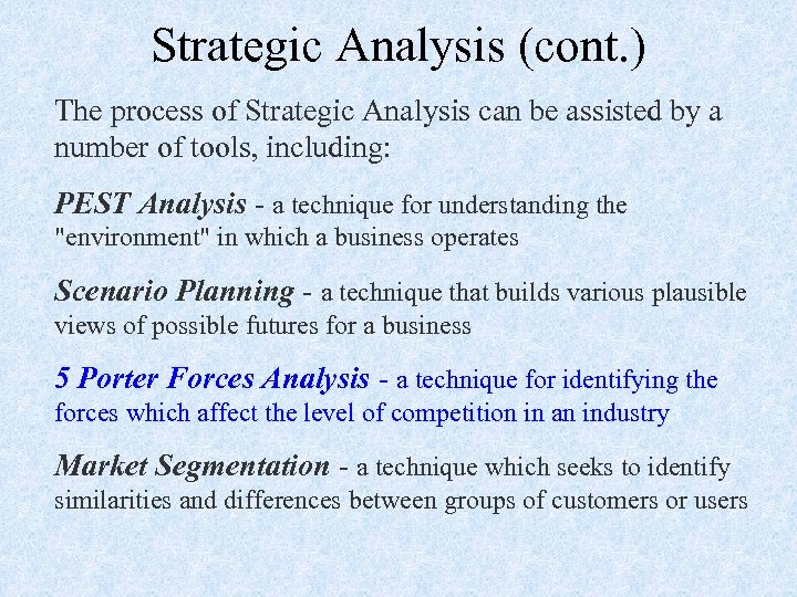 Strategic Analysis (cont. ) The process of Strategic Analysis can be assisted by a