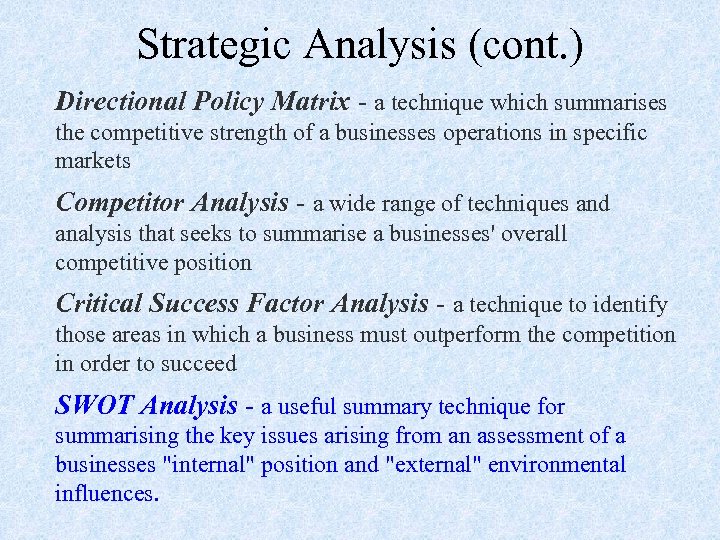 Strategic Analysis (cont. ) Directional Policy Matrix - a technique which summarises the competitive
