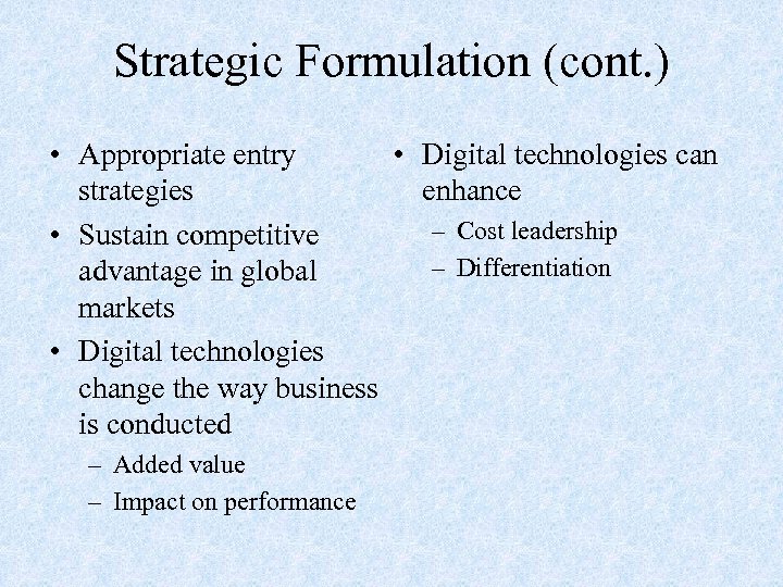 Strategic Formulation (cont. ) • Appropriate entry • strategies • Sustain competitive advantage in