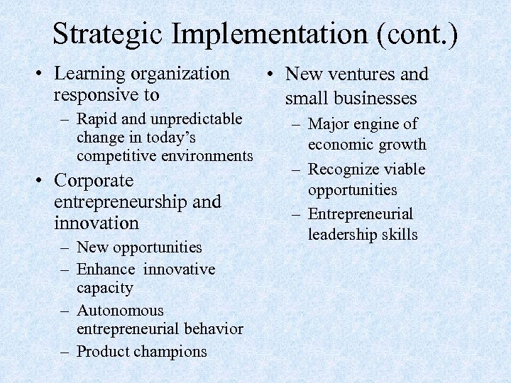Strategic Implementation (cont. ) • Learning organization responsive to – Rapid and unpredictable change