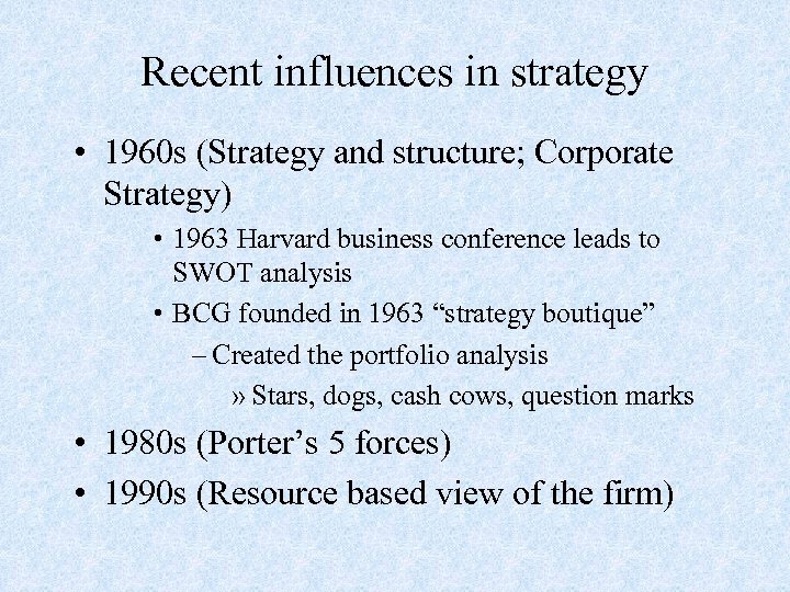Recent influences in strategy • 1960 s (Strategy and structure; Corporate Strategy) • 1963