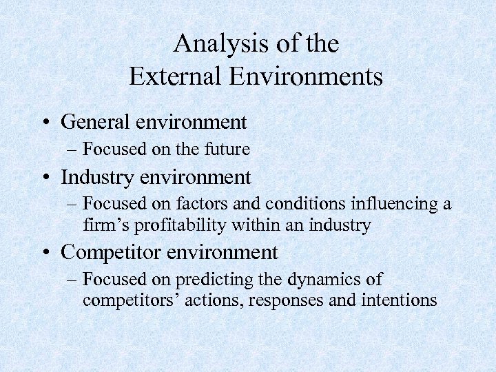 Analysis of the External Environments • General environment – Focused on the future •