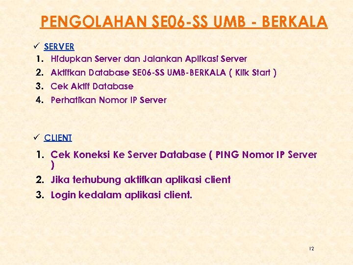 PENGOLAHAN SE 06 -SS UMB - BERKALA ü SERVER 1. Hidupkan Server dan Jalankan