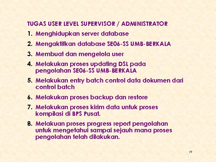 TUGAS USER LEVEL SUPERVISOR / ADMINISTRATOR 1. Menghidupkan server database 2. Mengaktifkan database SE