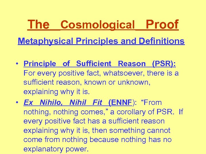 The Cosmological Proof Metaphysical Principles and Definitions • Principle of Sufficient Reason (PSR): For