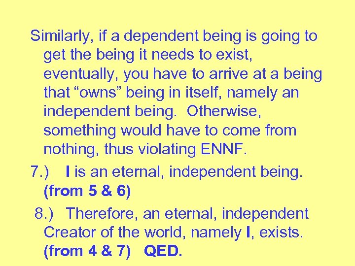 Similarly, if a dependent being is going to get the being it needs to