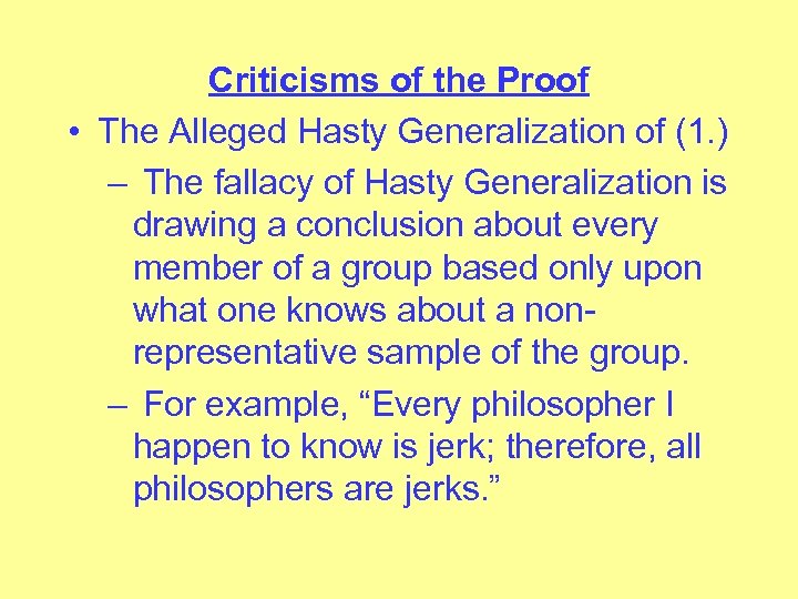 Criticisms of the Proof • The Alleged Hasty Generalization of (1. ) – The