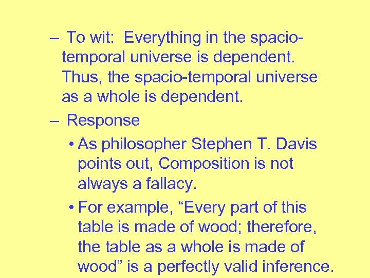 – To wit: Everything in the spaciotemporal universe is dependent. Thus, the spacio-temporal universe