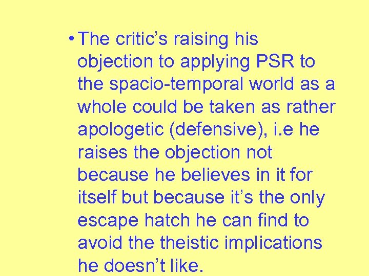  • The critic’s raising his objection to applying PSR to the spacio-temporal world