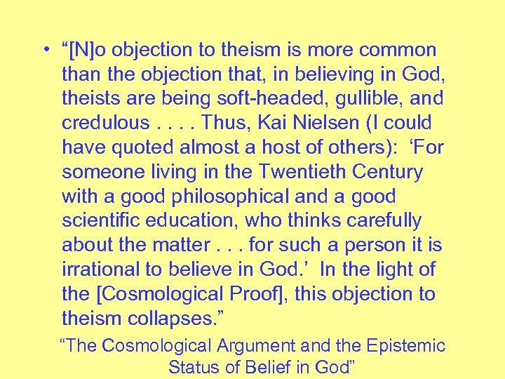  • “[N]o objection to theism is more common than the objection that, in