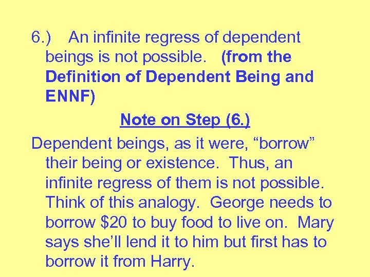 6. ) An infinite regress of dependent beings is not possible. (from the Definition