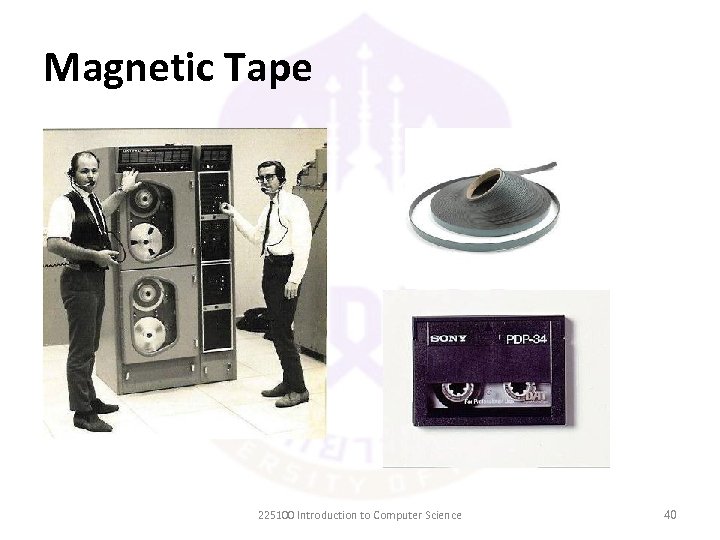 Magnetic Tape 225100 Introduction to Computer Science 40 