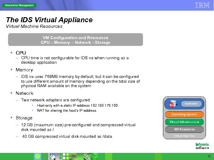 The IDS Virtual Appliance Virtual Machine Resources VM Configuration and Resources CPU – Memory