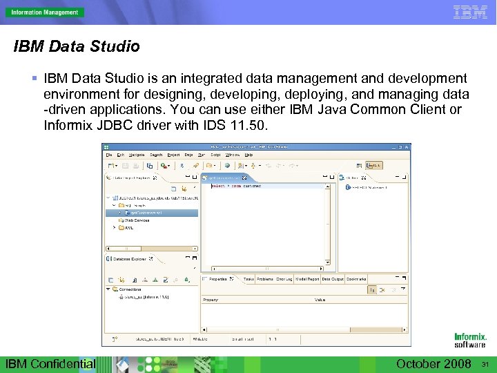 IBM Data Studio § IBM Data Studio is an integrated data management and development