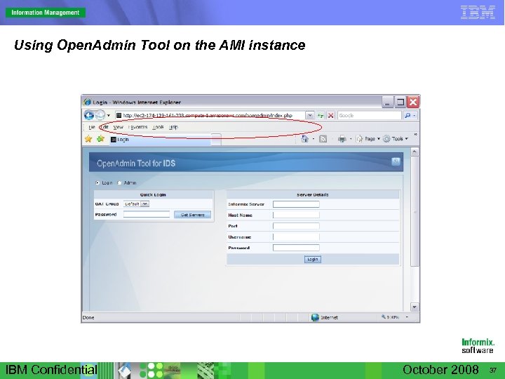 Using Open. Admin Tool on the AMI instance IBM Confidential October 2008 37 