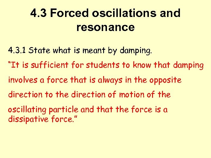 4. 3 Forced oscillations and resonance 4. 3. 1 State what is meant by