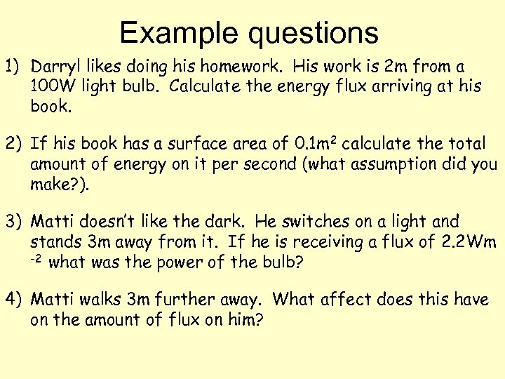 Example questions 1) Darryl likes doing his homework. His work is 2 m from