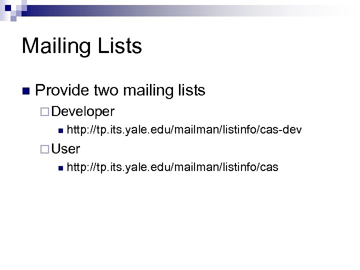 Mailing Lists n Provide two mailing lists ¨ Developer n http: //tp. its. yale.