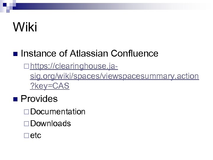 Wiki n Instance of Atlassian Confluence ¨ https: //clearinghouse. ja- sig. org/wiki/spaces/viewspacesummary. action ?