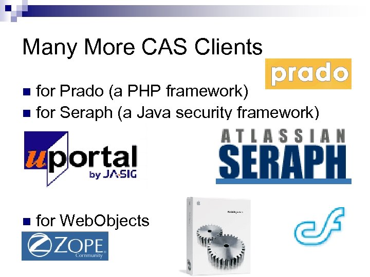 Many More CAS Clients for Prado (a PHP framework) n for Seraph (a Java